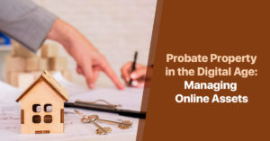Probate Property in the Digital Age